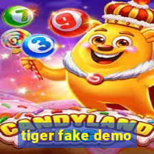 tiger fake demo